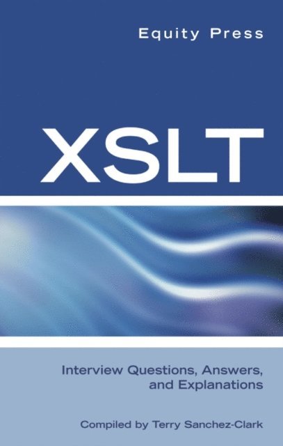 equitypress - XSLT Interview Questions, Answers, and Certification: Your Guide to XSLT Interviews and Certification Review, E-bok. Tillgänglighet: Lägg i varukorg