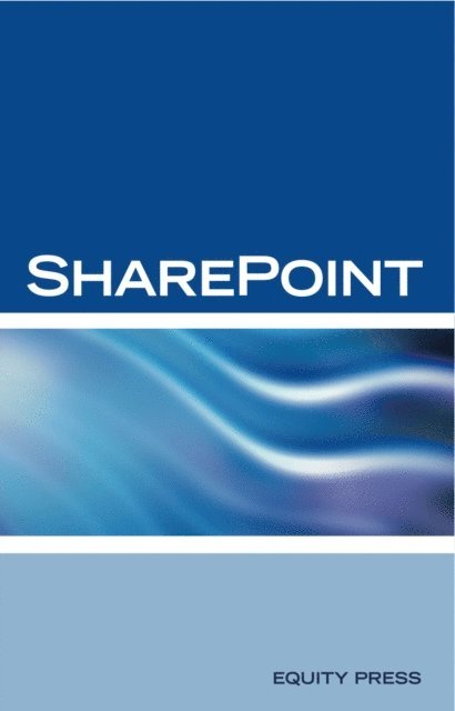Equity Press - Microsoft Sharepoint Interview Questions: Share Point Certification Review, E-bok