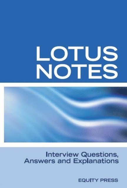 Equity Press - Lotus Notes Interview Questions, Answers and Explanations, E-bok