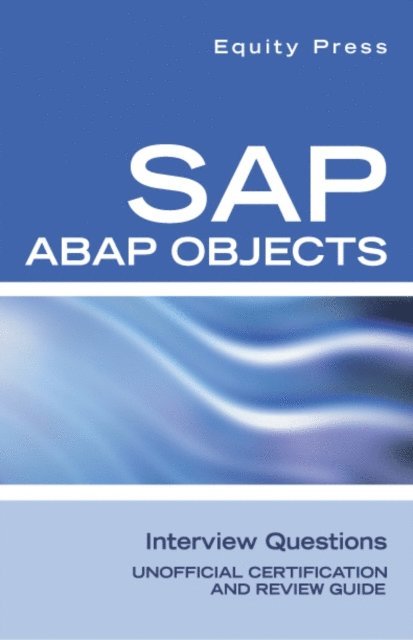 Equity Press - SAP ABAP Objects Interview Questions, E-bok