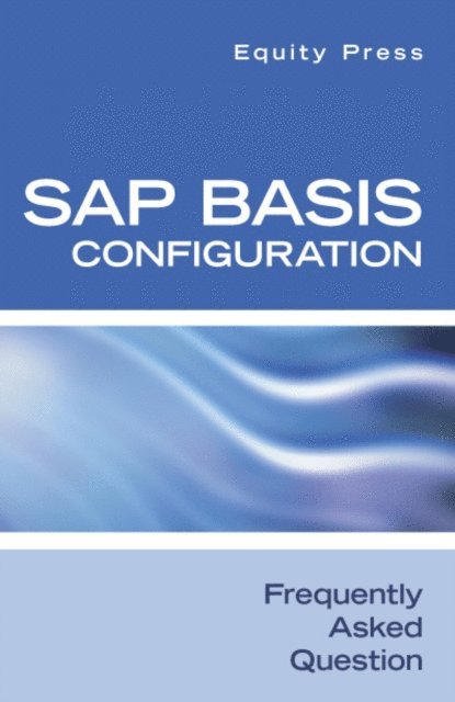 Equity Press - SAP Basis Configuration Frequently Asked Questions, E-bok