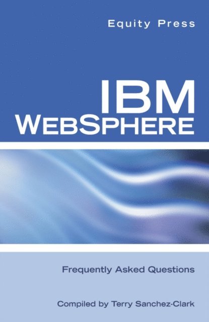 equitypress - IBM WEBSPHERE Frequently Asked Questions, E-bok. Tillgänglighet: Lägg i varukorg