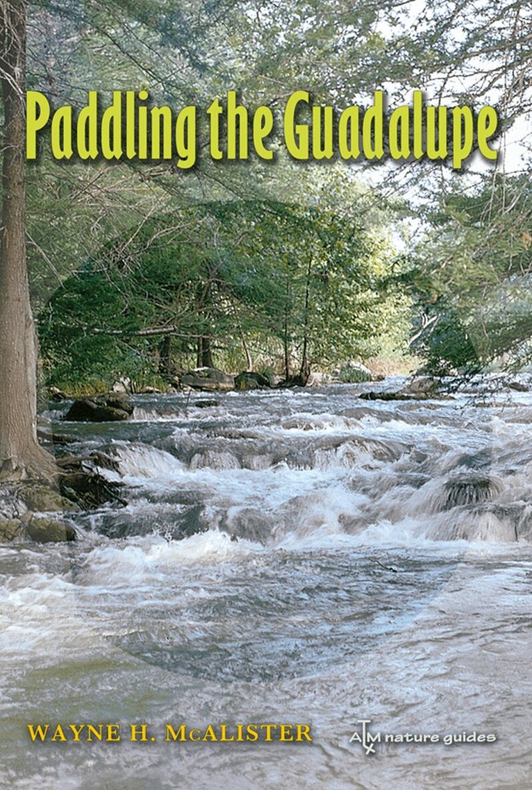 Wayne H. McAlister - Paddling the Guadalupe, Häftad. Tillgänglighet: Tillfälligt slut