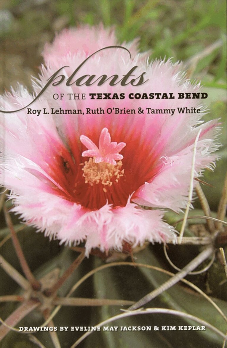 Roy L. Lehman - Plants of the Texas Coastal Bend, Häftad. Tillgänglighet: Tillfälligt slut