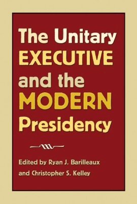 Ryan J. Barilleaux, Christopher S. Kelley - Unitary Executive and the Modern Presidency, Inbunden. Tillgänglighet: Tillfälligt slut