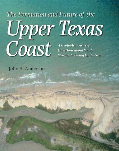 John B. Anderson - Formation and Future of the Upper Texas Coast, E-bok