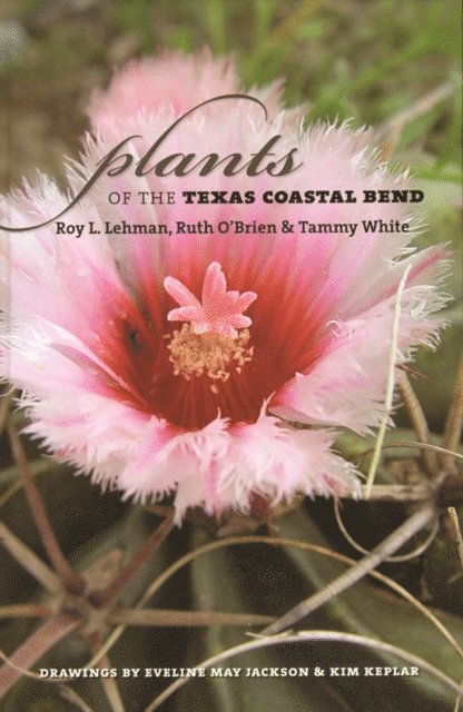 Roy L. Lehman - Plants of the Texas Coastal Bend, E-bok