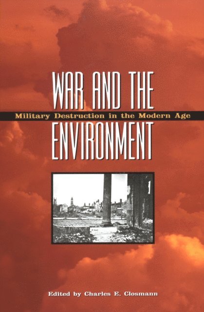 Charles E. Closmann - War and the Environment, E-bok