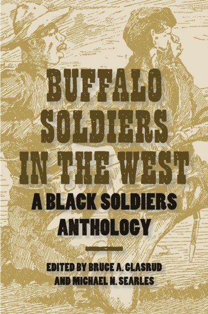 Michael N. Searles, Bruce A. Glasrud - Buffalo Soldiers in the West, E-bok