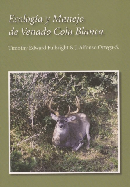 Jose Alfonso Ortega-Santos, Timothy Edward Fulbright - Ecología y Manejo de Venado Cola Blanca, E-bok