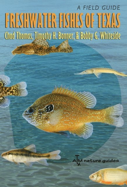 Bobby G. Whiteside, Timothy H. Bonner, Chad Thomas - Freshwater Fishes of Texas, E-bok