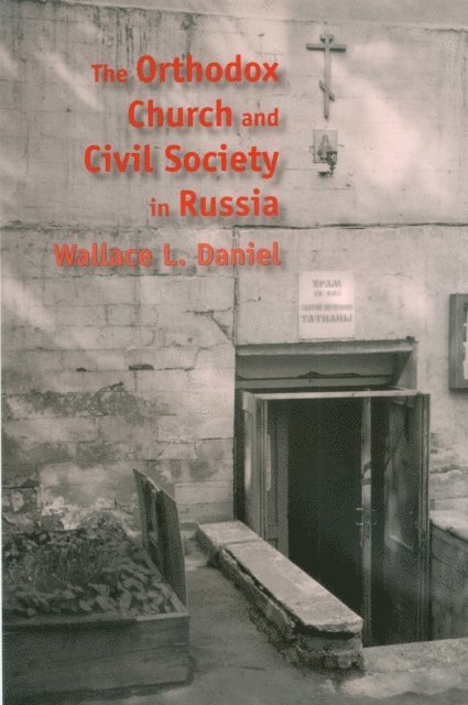 Wallace L. Daniel - Orthodox Church and Civil Society in Russia, E-bok