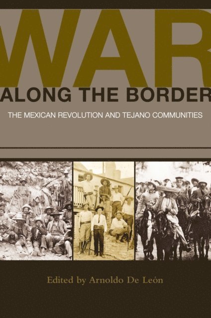 Arnoldo De Leon - War along the Border, E-bok