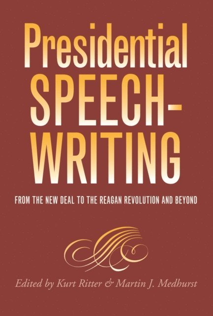Martin J. Medhurst, Kurt Ritter - Presidential Speechwriting, E-bok