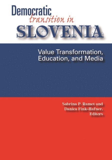Danica Fink-Hafner, Sabrina P. Ramet - Democratic Transition in Slovenia, E-bok