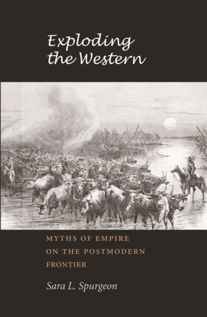 Sara L. Spurgeon - Exploding the Western, E-bok