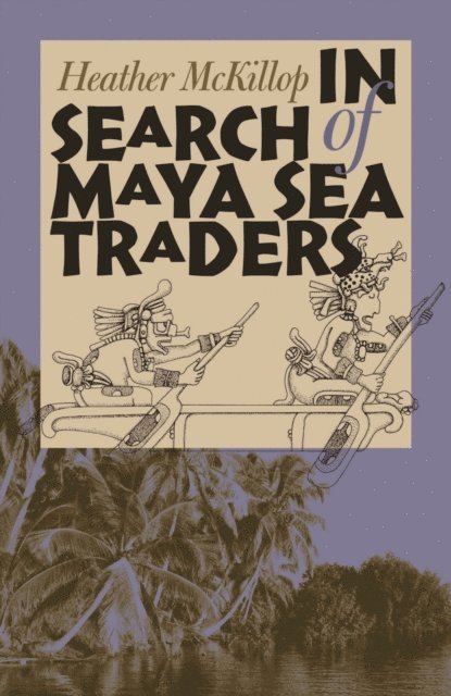 Heather McKillop - In Search of Maya Sea Traders, E-bok