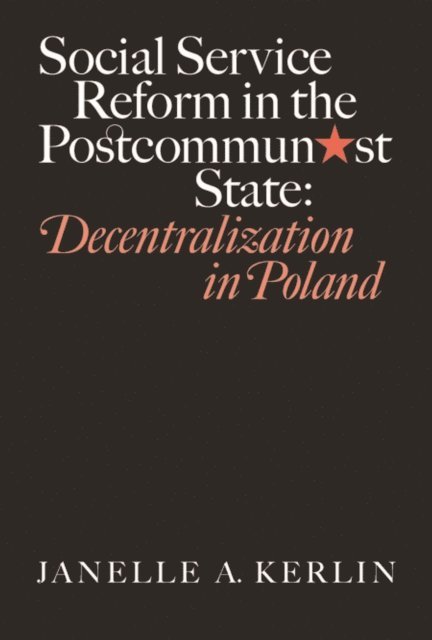 Janelle A. Kerlin - Social Service Reform in the Postcommunist State, E-bok. Tillgänglighet: Lägg i varukorg