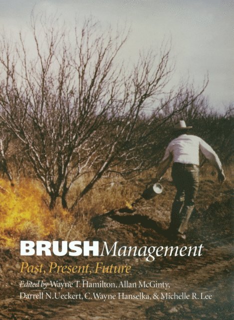 Michelle R. Lee, C. Wayne Hanselka, Darrell N. Ueckert, Allan McGinty, Wayne T. Hamilton - Brush Management, E-bok