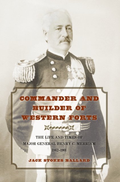 Jack Stokes Ballard - Commander and Builder of Western Forts, E-bok. Tillgänglighet: Lägg i varukorg