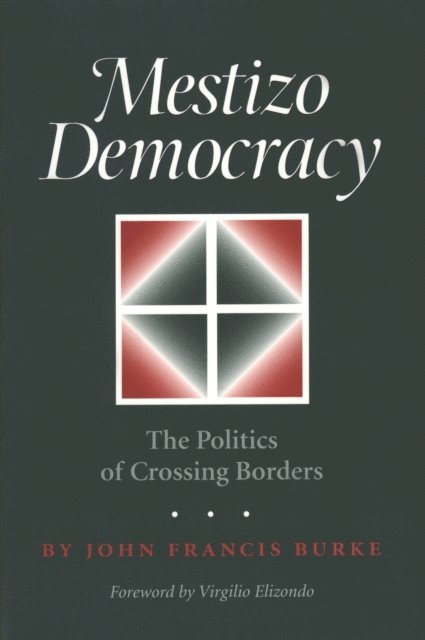 John Francis Burke - Mestizo Democracy, E-bok. Tillgänglighet: Lägg i varukorg