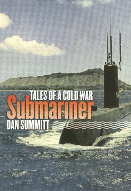 Dan Summitt - Tales of a Cold War Submariner, E-bok. Tillgänglighet: Lägg i varukorg