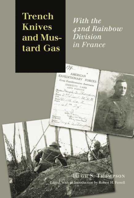 Hugh S. Thompson, Robert H. Ferrell - Trench Knives and Mustard Gas, E-bok