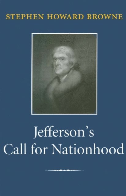 Stephen Howard Browne - Jefferson's Call for Nationhood, E-bok