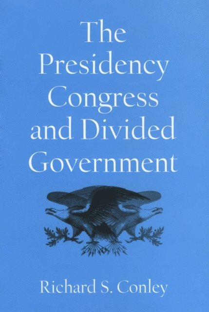 Richard S. Conley - Presidency, Congress, and Divided Government, E-bok