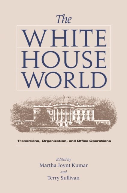 Terry Sullivan, Martha Joynt Kumar - White House World, E-bok