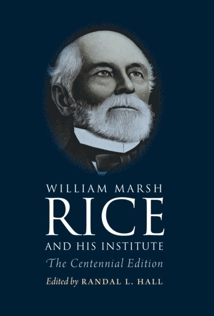 Sylvia Stallings Morris, Randal L. Hall - William Marsh Rice and His Institute, E-bok