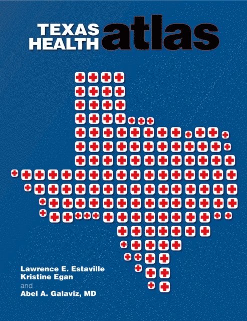 Abel Galaviz, Kristine Egan, Lawrence E. Estaville - Texas Health Atlas, E-bok. Tillgänglighet: Lägg i varukorg