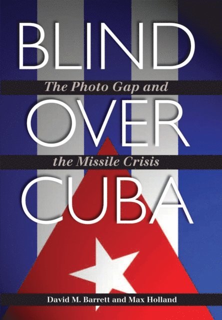 Max Holland, David M. Barrett - Blind over Cuba, E-bok