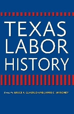 Bruce A. Glasrud, James C. Maroney - Texas Labor History, Inbunden. Tillgänglighet: Tillfälligt slut