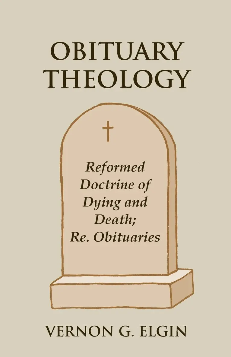 Vernon G Elgin - Obituary Theology, Häftad. Tillgänglighet: Lägg i varukorg