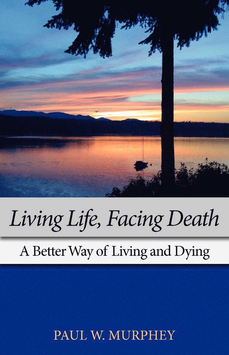 Paul M Murphey - Living Life, Facing Death, Häftad