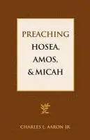 Jr. Aaron, Charles L. - Preaching Hosea, Amos, and Micah, Häftad. Tillgänglighet: Lägg i varukorg
