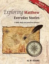 Al W. Adams - Exploring Matthew, Book 1: Everyday Stories, Häftad. Tillgänglighet: Lägg i varukorg