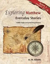 Al W. Adams - Exploring Matthew, Book 2: Everyday Stories, Häftad. Tillgänglighet: Lägg i varukorg