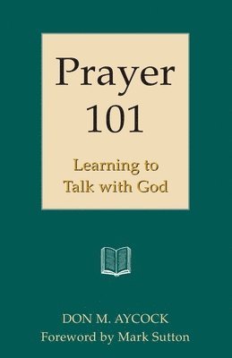 Don Aycock - Prayer 101: Learning to Talk with God, Häftad