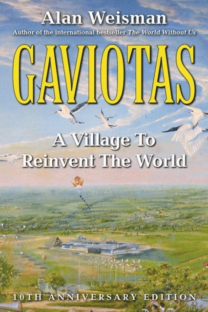 Alan Weisman - Gaviotas, E-bok