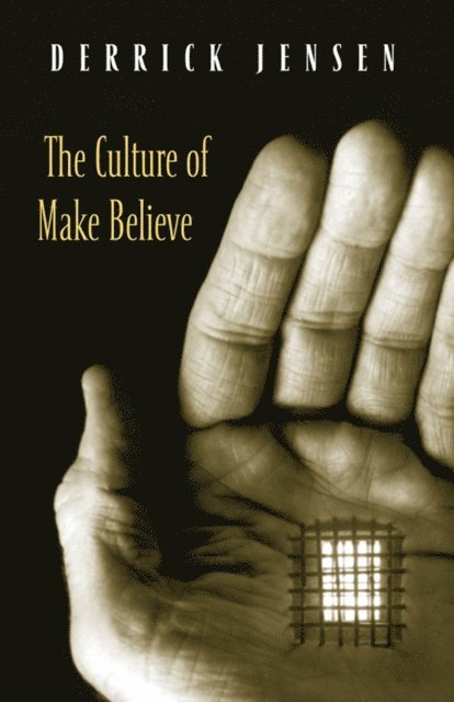 Derrick Jensen - Culture of Make Believe, E-bok