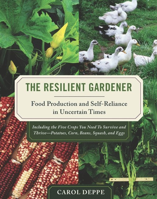 Carol Deppe - Resilient Gardener, E-bok