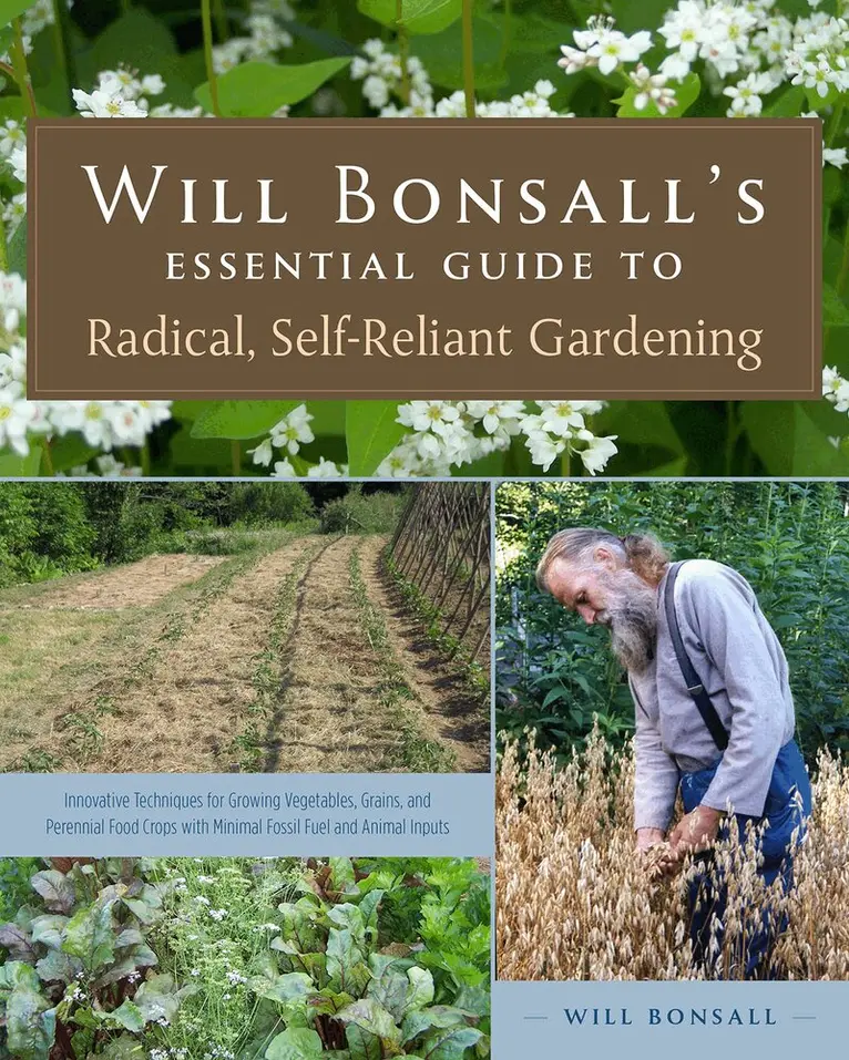 Will Bonsall - Will Bonsall's Essential Guide to Radical, Self-Reliant Gardening, Häftad. Tillgänglighet: Lägg i varukorg