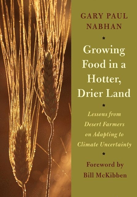 Gary Paul Nabhan - Growing Food in a Hotter, Drier Land, E-bok
