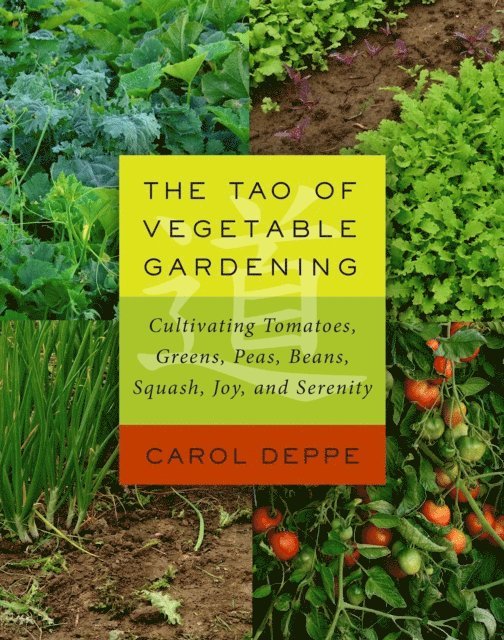 Carol Deppe - Tao of Vegetable Gardening, E-bok