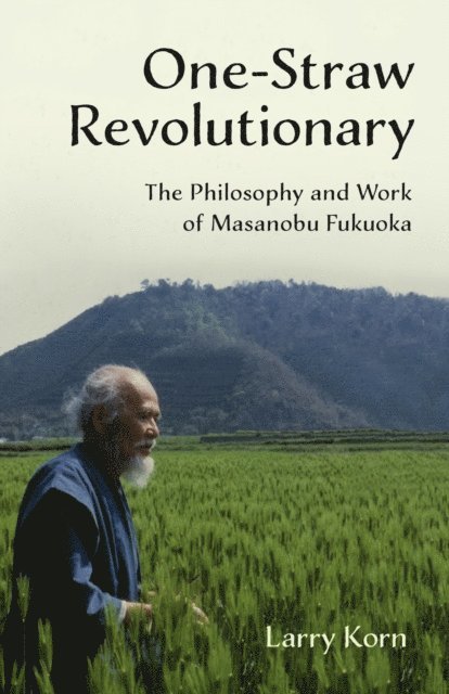 Larry Korn - One-Straw Revolutionary, E-bok