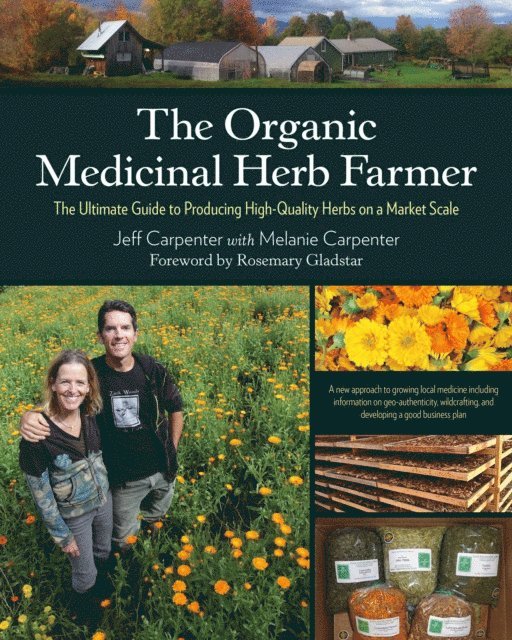 Melanie Carpenter, Jeff Carpenter - Organic Medicinal Herb Farmer, E-bok