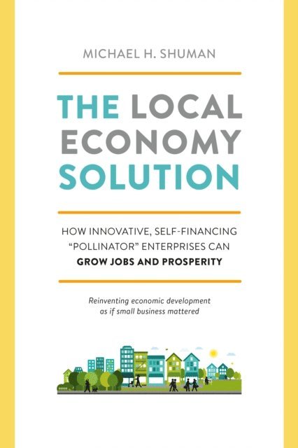 Michael Shuman - Local Economy Solution, E-bok