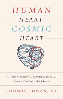Human Heart, Cosmic Heart av Dr Thomas Cowan MD, Thomas Cowan